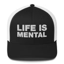 Life Is Mental - Trucker Cap