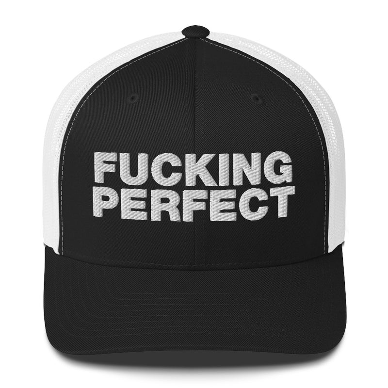 Fucking Perfect - Trucker Cap