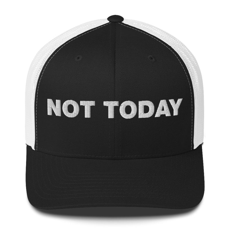 Not Today - Trucker Cap