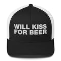 Will kiss for beer - Trucker Cap