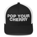 Pop Your Cherry - Trucker Cap