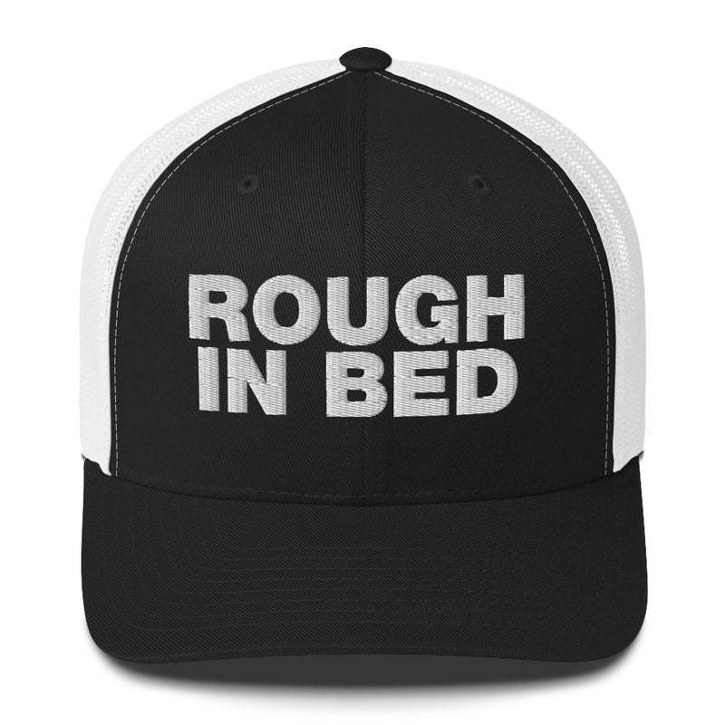 Rough in bed - Trucker Cap