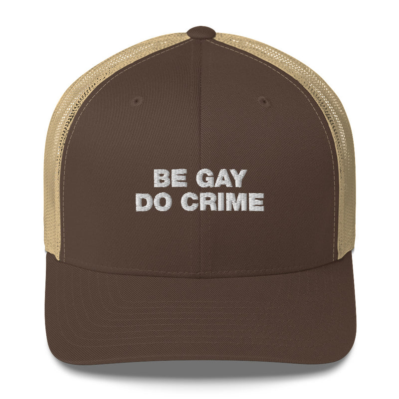 Be Gay Do Crime - Trucker Cap