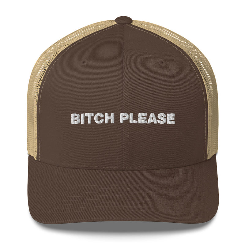 Bitch Please - Trucker Cap