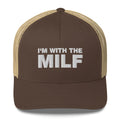 I'm With The MILF - Trucker Cap