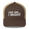 Ask Me... I Might - Trucker Cap