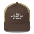 I Am Afraid Of Women - Trucker Cap