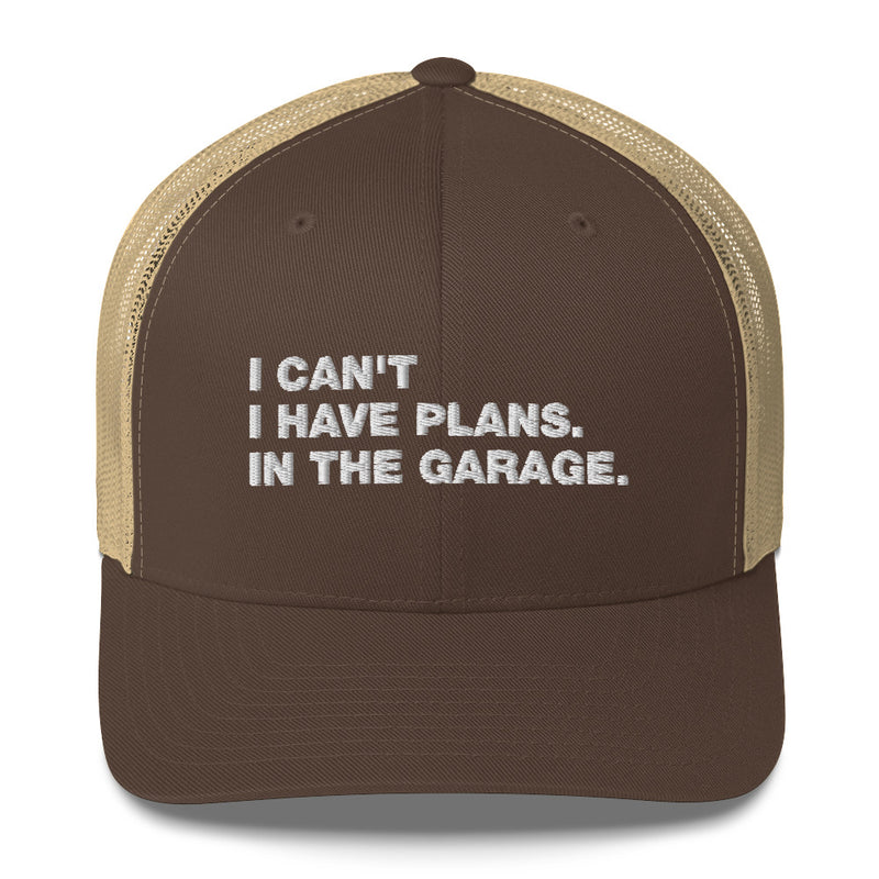 I Can't. I Have Plans. In The Garage. - Trucker Cap