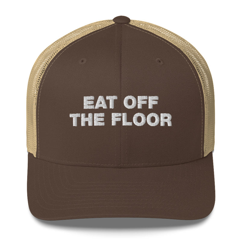 Eat Off The Floor - Trucker Cap