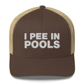 I Pee In Pools - Trucker Cap