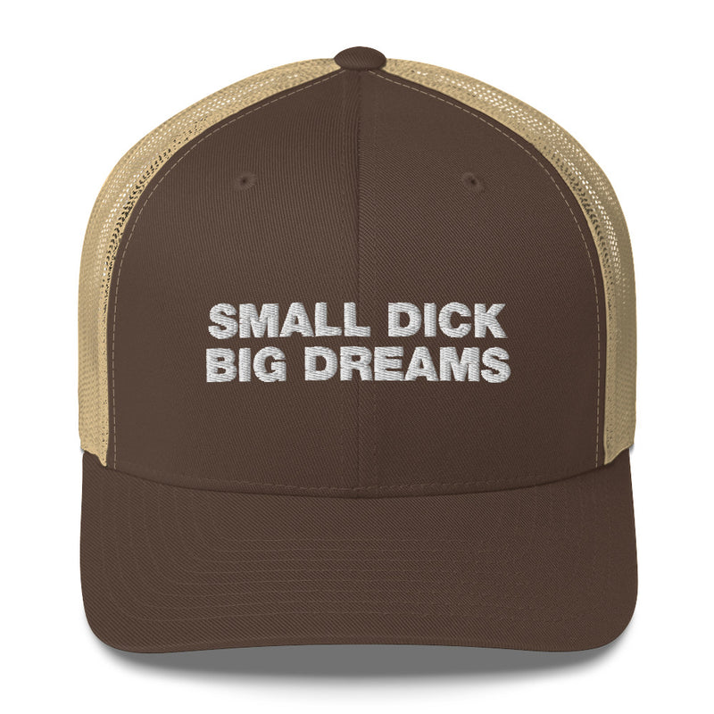 Small Dick Big Dreams - Trucker Cap