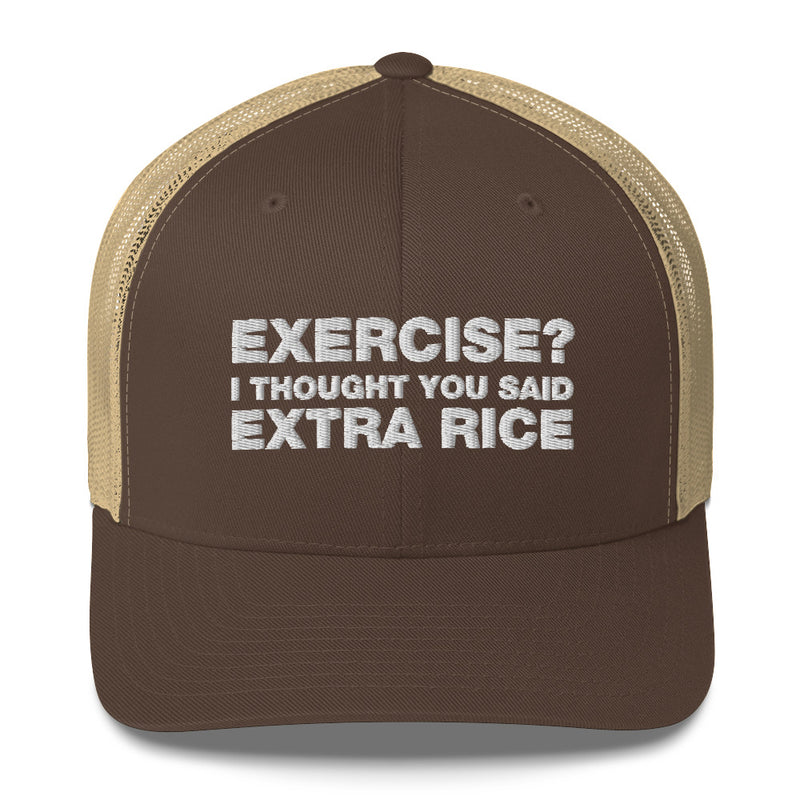 Exercise? I thought You Said Extra Rice - Trucker Cap