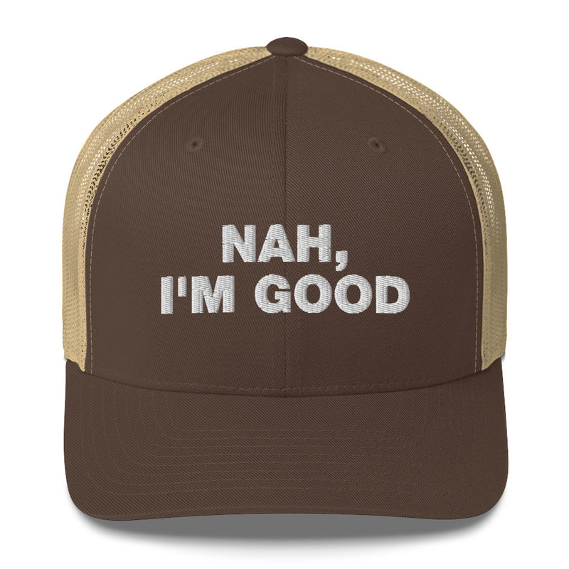 Nah, I'm Good - Trucker Cap