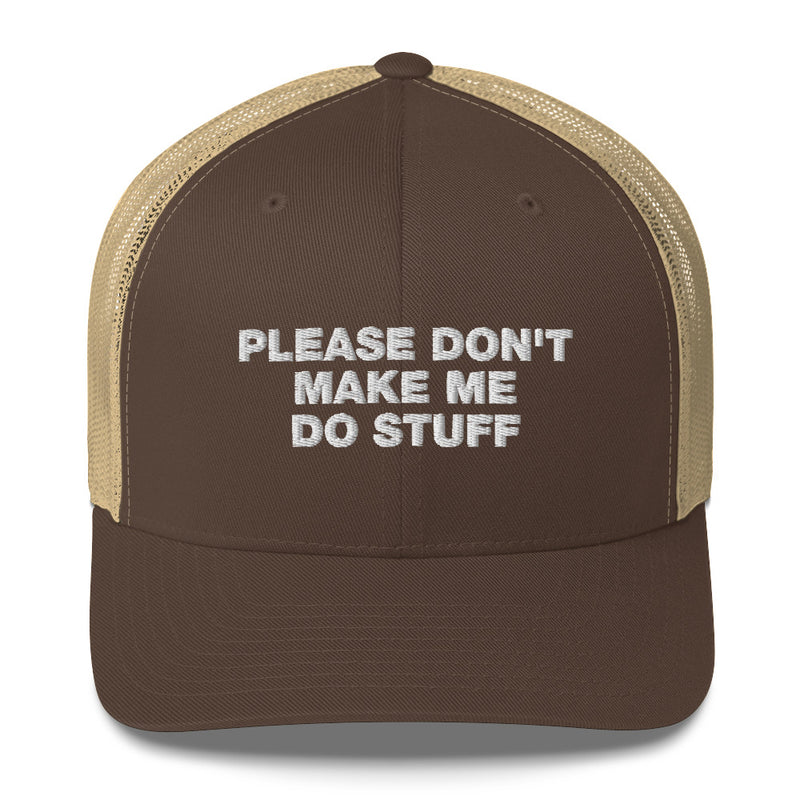 Please Don't Make Me Do Stuff - Trucker Cap