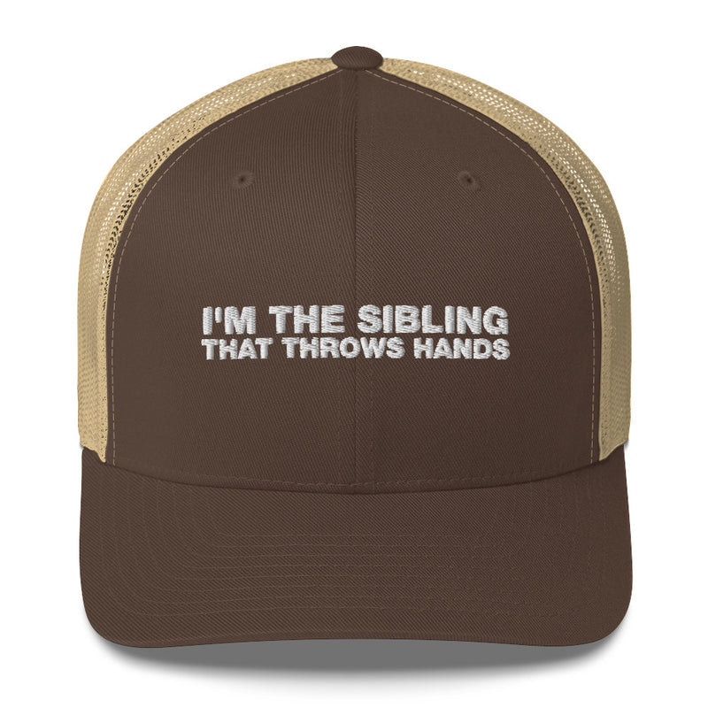 I'm The Sibling That Throws Hands - Trucker Cap