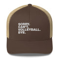 Sorry. Can't. Volleyball. Bye - Trucker Cap