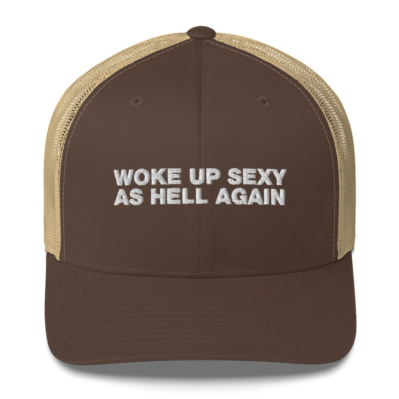 Woke Up Sexy As Hell Again - Trucker Cap