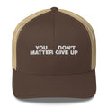 You Matter Don't Give Up - Trucker Cap