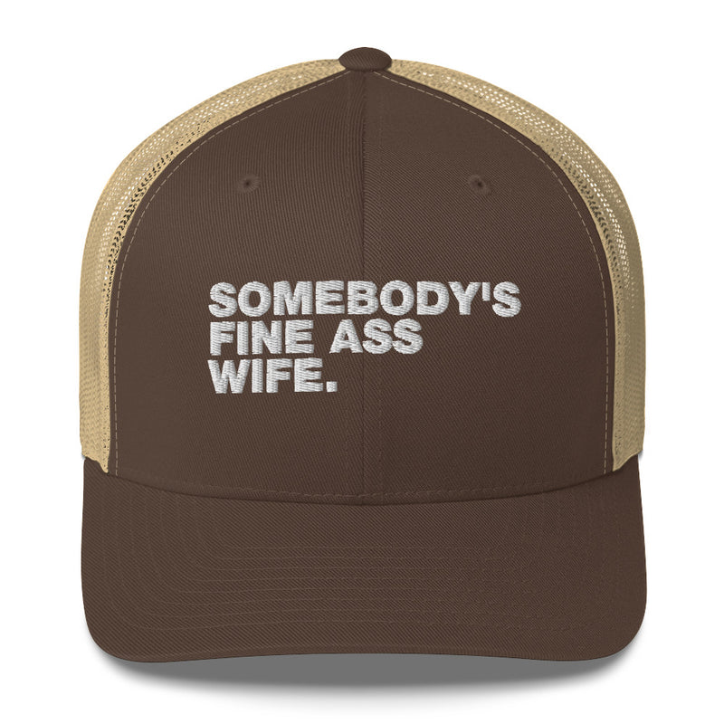 Somebody's Fine Ass Wife - Trucker Cap