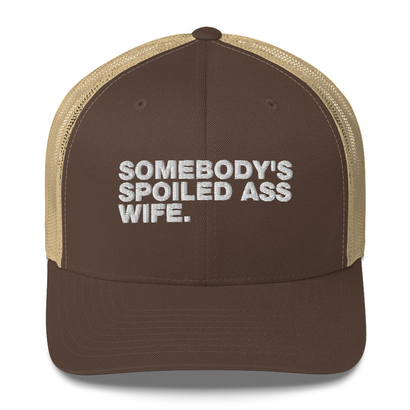 Somebody's Spoiled Ass Wife - Trucker Cap