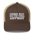 Cried But Did The Thing Anyway - Trucker Cap