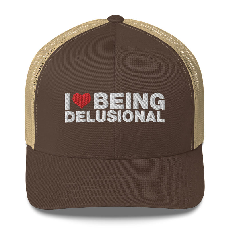 I Love Being Delusional - Trucker Cap