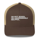 I'm Not Bossy. I'm Aggressively Helpful. - Trucker Cap