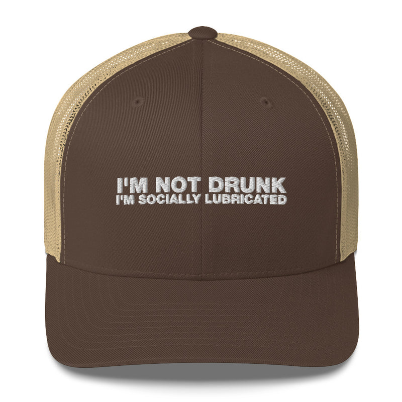 I'm Not Drunk I'm Socially Lubricated - Trucker Cap