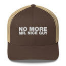 No More Mr. Nice Guy - Trucker Cap