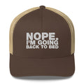 Nope. I'm Going Back To Bed - Trucker Cap