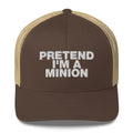 Pretend I'm A Minion - Trucker Cap