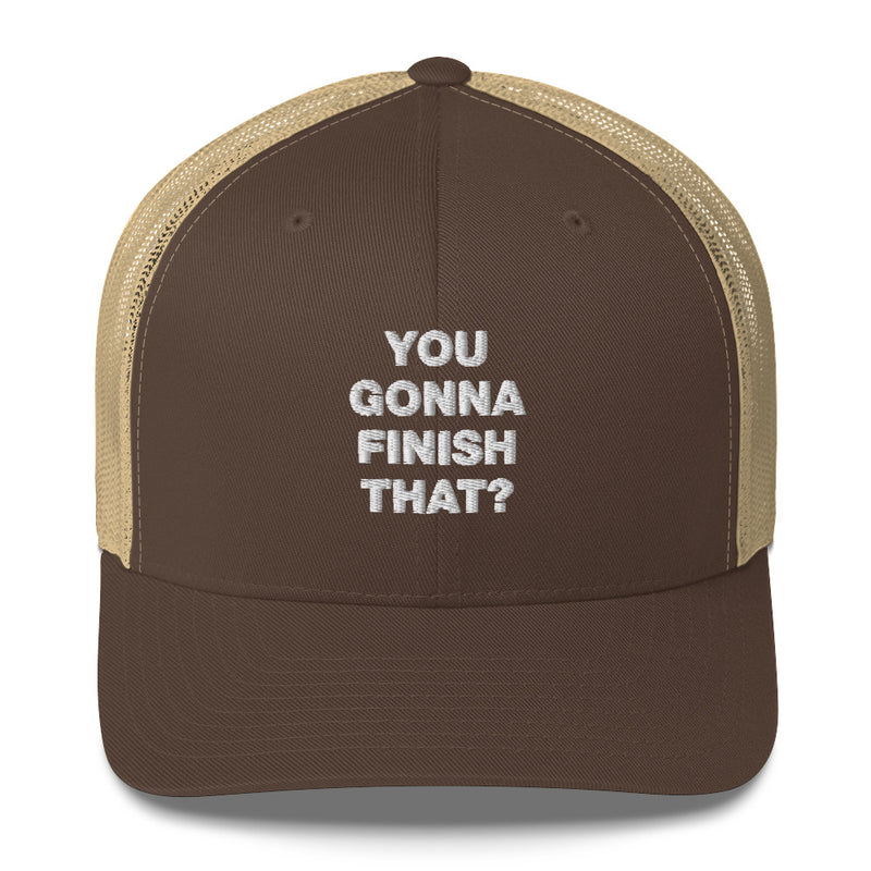 You Gonna Finish That? - Trucker Cap