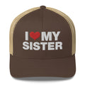 I Love My Sister - Trucker Cap