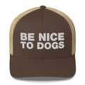 Be Nice To Dogs - Trucker Cap