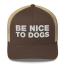 Be Nice To Dogs - Trucker Cap