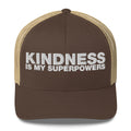 Kindness Is My Superpowers - Trucker Cap