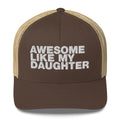 Awesome Like My Daughter - Trucker Cap