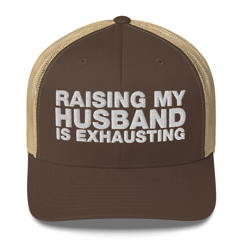 Raising My Husband Is Exhausting - Trucker Cap