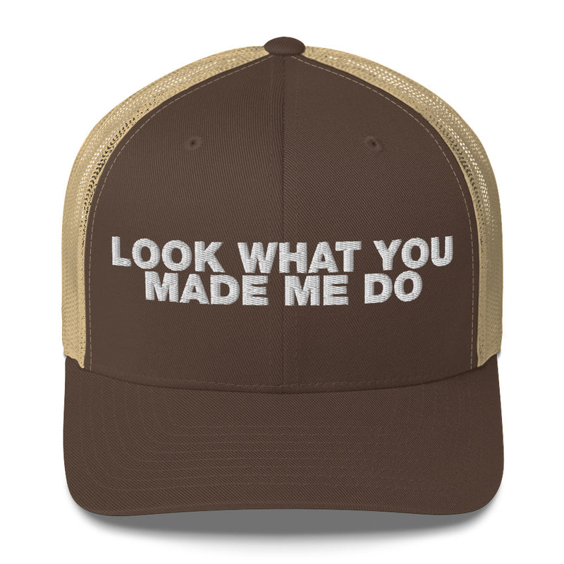 Look What You Makde Me Do - Trucker Cap