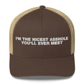 I'm The Nicest Asshole You'll Ever Meet - Trucker Cap