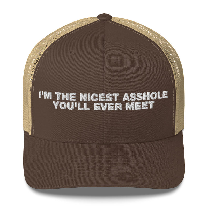 I'm The Nicest Asshole You'll Ever Meet - Trucker Cap