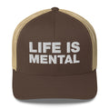 Life Is Mental - Trucker Cap