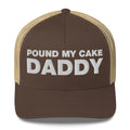 Pound My Cake Daddy - Trucker Cap