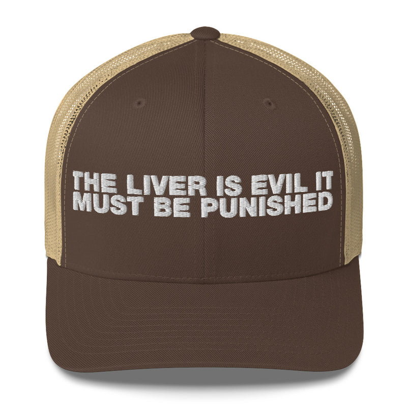 The Liver Is Evil It Must Be Punished - Trucker Cap