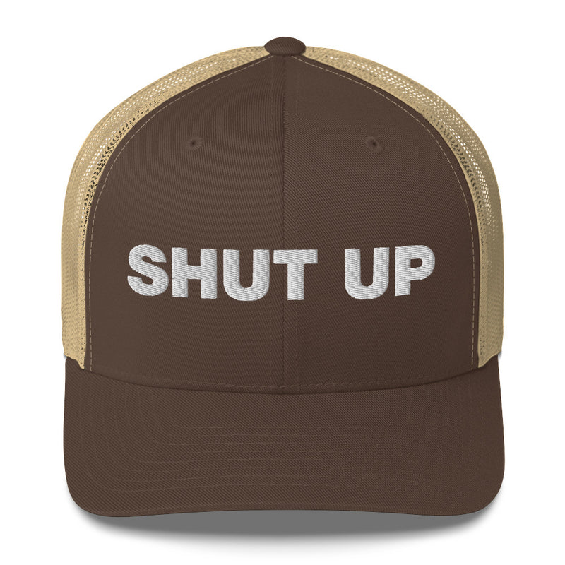 Shut Up - Trucker Cap