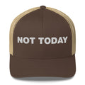 Not Today - Trucker Cap