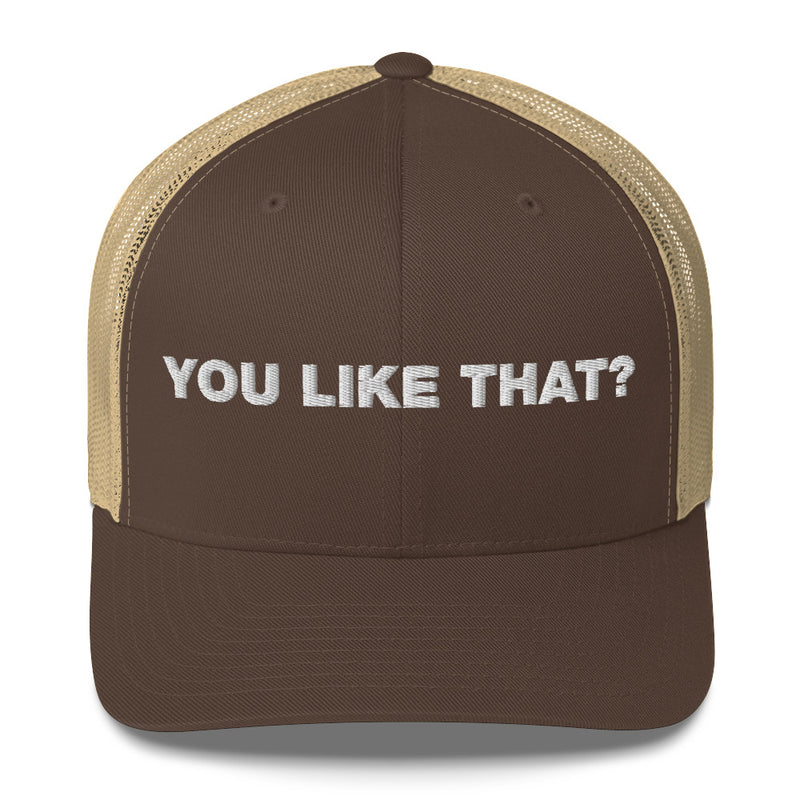 You Like That? - Trucker Cap