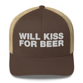 Will kiss for beer - Trucker Cap