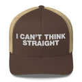 I can't think straight - Trucker Cap