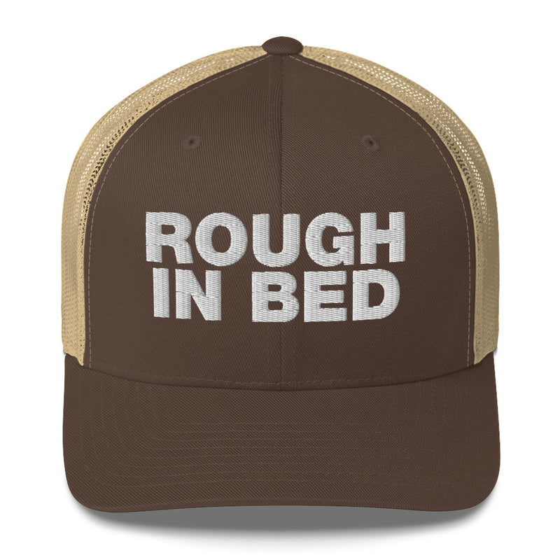 Rough in bed - Trucker Cap